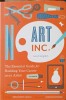 ART INC. THE ESSENTIAL GUIDE FOR BUILDING YOUR CAREER AS AN ARTIST-LISA CONGDON-257862