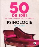 50 de idei. Psihologie - Adrian Furnham