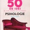 50 de idei. Psihologie - Adrian Furnham