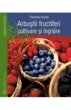 Arbustii Fructiferi Cultivare Si Ingrijire - Editura Casa