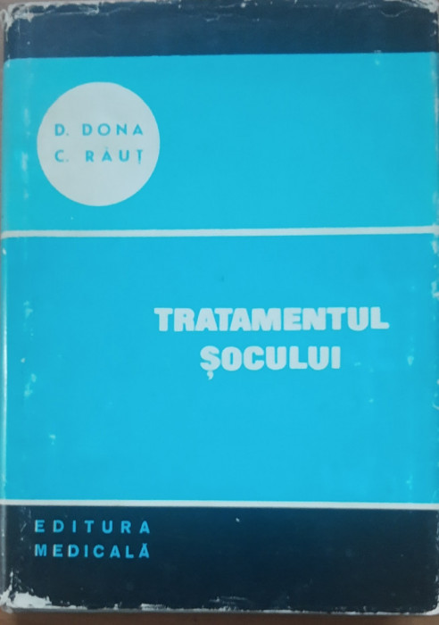 Carte ~ Tratamentul Socului - D. Dona, C. Raut, 1974