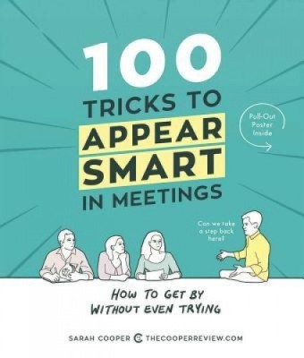 100 Tricks to Appear Smart in Meetings: How to Get by Without Even Trying foto