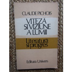 VITEZA SI VIZIUNE A LUMII LITERATURA SI PROGRES - CLAUDE PICHOIS