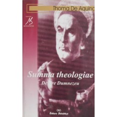 Summa theologiae. Opere I. Despre Dumnezeu - Thoma de Aquino