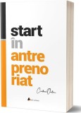 Start &icirc;n antreprenoriat. Călătoria antreprenorului de la a ști la a avea &icirc;nspre a deveni - Paperback brosat - Cristian Onețiu - Act și Politon
