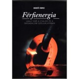 F&eacute;rfienergia - Uralt erő a csal&aacute;d &eacute;s a t&aacute;rsadalom szolg&aacute;lat&aacute;ban - Bedő Imre