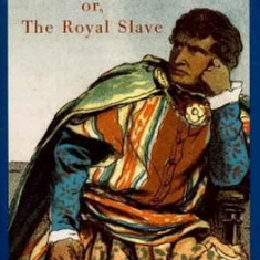 Oroonoko Oroonoko: Or, the Royal Slave Or, the Royal Slave