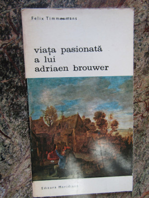 Viata pasionata a lui Adriaen Brouwer - Felix Timmermans foto