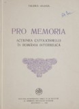 Pro memoria. Actiunea catolicismului in Romania interbelica &ndash; Valeriu Anania