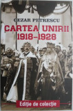Cumpara ieftin Cartea Unirii (1918-1928) &ndash; Cezar Petrescu