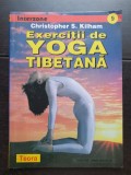 Exerciții de Yoga Tibetană - Christopher S. Kilham (colecția INTERZONE) - foarte rară!