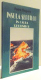 INSULA SERPILOR IN CALEA RECHINILOR de PETRE DOGARU , 1996