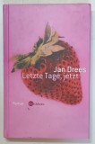 LETZTE TAGE , JETZT ( ULTIMELE ZILE , ACUM ) von JAN DREES , 2006 *TEXT IN LIMBA GERMANA
