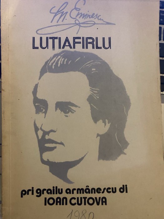 Lutiafirlu / Luceafarul - Mihai Eminescu 23 poezii in aromana, trad Ioan Cutova