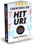 Creatorii de hituri - Derek Thompson - Publica