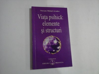 VIATA PSIHICA: ELEMENTE SI STRUCTURI - OMRAAM MIKHAEL AIVANHOV foto