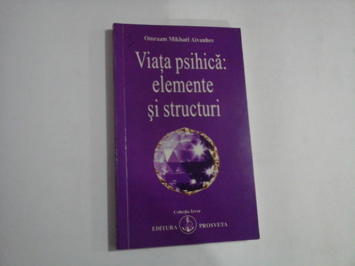 VIATA PSIHICA: ELEMENTE SI STRUCTURI - OMRAAM MIKHAEL AIVANHOV