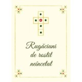 Rugaciuni de rostit neincetat