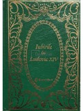 Louis Bertrand - Iubirile lui Ludovic XIV (Editia: 1999)