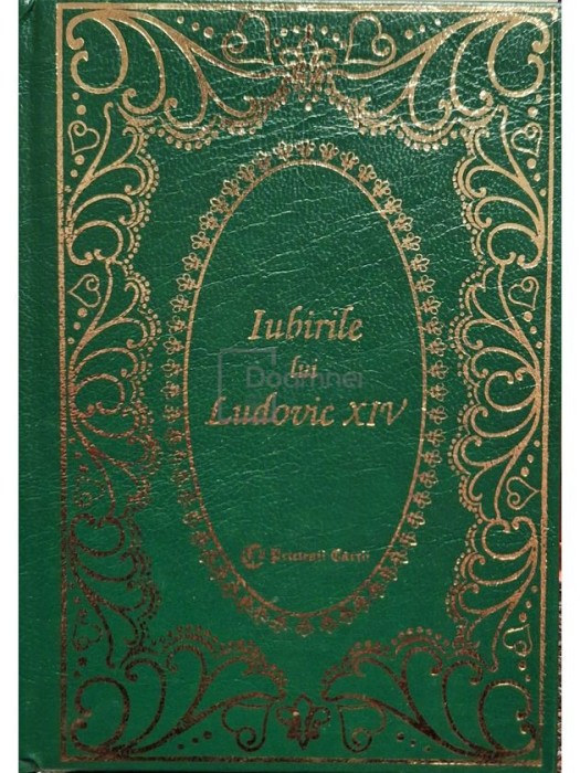 Louis Bertrand - Iubirile lui Ludovic XIV (Editia: 1999)