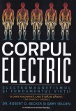 Robert O. Becker, Gary Selden - Corpul electric. Electromagnetismul si