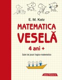 Matematica veselă. Caiet de jocuri logico-matematice (4 ani +)