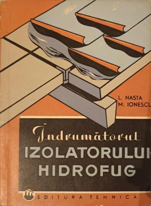 INDRUMATORUL IZOLATORULUI HIDROFUG-L. NASTA, M. IONESCU-227499