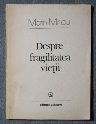 Marin Mincu - Despre fragilitatea vieții (versuri) foto