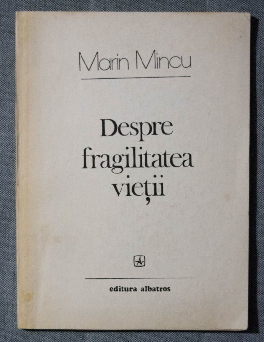 Marin Mincu - Despre fragilitatea vieții (versuri)