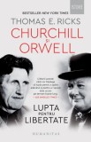 Churchill și Orwell. Lupta pentru libertate - Thomas E. Ricks. Carte de istorie