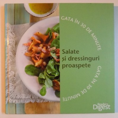 GATA IN 30 DE MINUTE , SALATE SI DRESSINGURI PROASPETE , 2012 foto