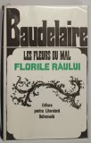 LES FLEURS DU MAL / FLORILE RAULUI de CHARLES BAUDELAIRE , 1968 *EDITIE DE LUX