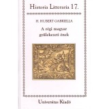 A r&eacute;gi magyar gy&uuml;lekezeti &eacute;nek - Evang&eacute;likus Gyűjtem&eacute;nyi Kiadv&aacute;nyok 2. - H. Hubert Gabriella