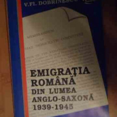 Emigratia Romana Din Lumea Anglo-saxona 1939-1945 - V.fl.dobrinescu ,535084