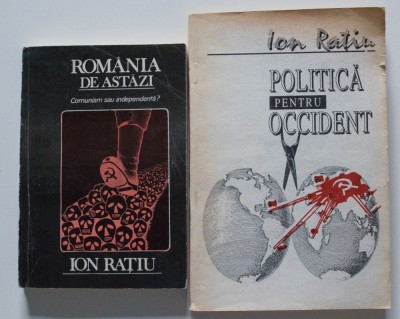 Ion Rațiu - Rom&amp;acirc;nia de astăzi. Comunism sau... + Politică pentru Occident foto