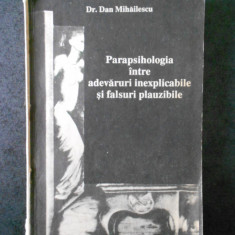 Dan Mihailescu - Parapsihologia intre adevaruri inexplicabile si falsuri...