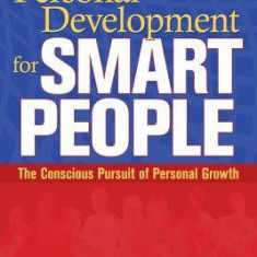 Personal Development for Smart People: The Conscious Pursuit of Personal Growth