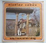 NICOLAE SABAU - ASTA-I CASA UN MI-I DRAG, disc vinil Electrecord, Populara