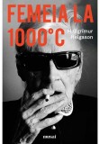 Femeia la 1000&deg;C