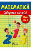 Matematica - Clasa 4 - Culegerea elevului - Marinela Chiriac, Ana Bosoaga, Madalina Ionescu, Adriana Ivascu, Magdalena Balan