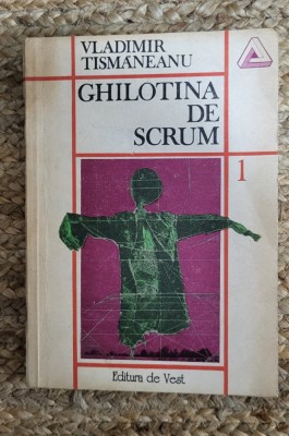 Ghilotina de scrum, vol. 1 &amp;ndash; Vladimir Tismaneanu foto