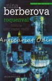 Roquenval. Cronica Unui Castel Vechi - Nina Berberova