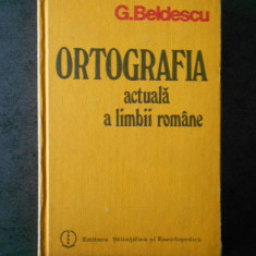 G. BELDESCU - ORTOGRAFIA ACTUALA A LIMBII ROMANE (1984)