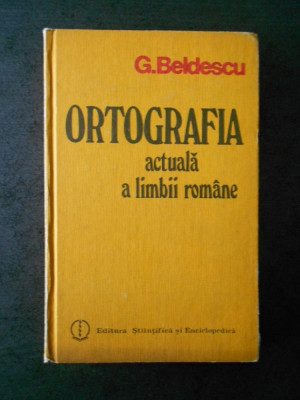 G. BELDESCU - ORTOGRAFIA ACTUALA A LIMBII ROMANE (1984) foto