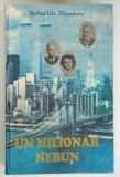 UN MILIONAR NEBUN de STEFAN GH . TEODORU , 1996 * DEDICATIE
