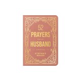52 Prayers for My Husband: A Devotional to Build a Healthy, Loving Marriage That Will Last a Lifetime