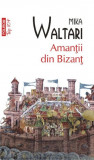 Amantii din Bizant &ndash; Mika Waltari