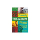 22 Comedy Ten-Minute Plays: Royalty-free Plays for Teens and Young Adults