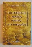 FOLOSESTE - TI MINTEA PENTRU A TE IMBOGATI de NAPOLEON HILL , 2009, , PREZINTA HALOURI DE APA