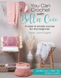 Crochet with Bella Coco: A Clear &amp; Simple Course for the Absolute Beginner